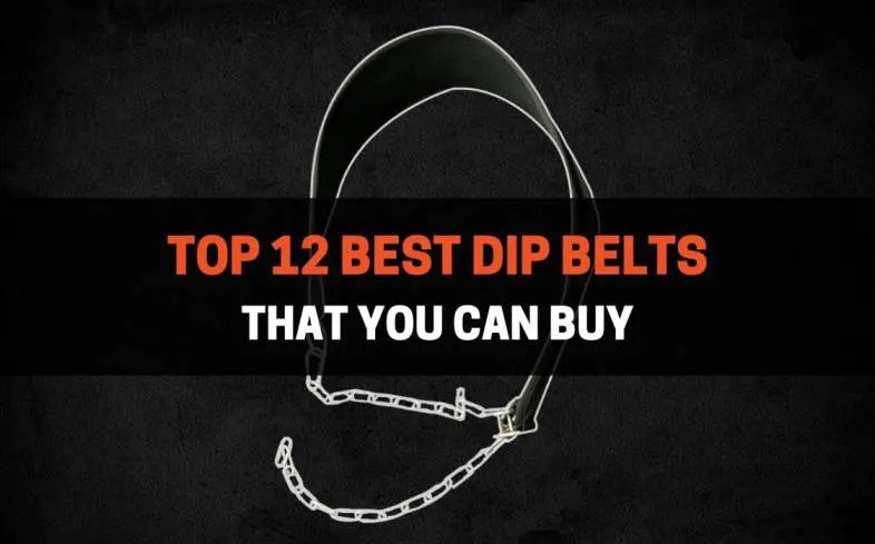 Top 12 Best Dip Belts That You Can Buy
